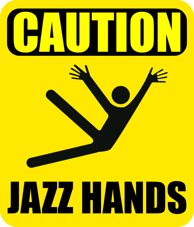 Caution no jazz hands