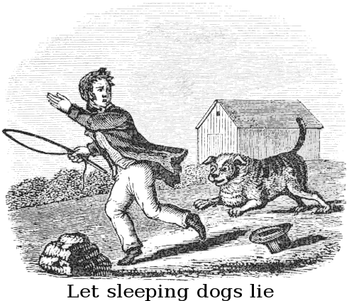 let sleeping dogs lie